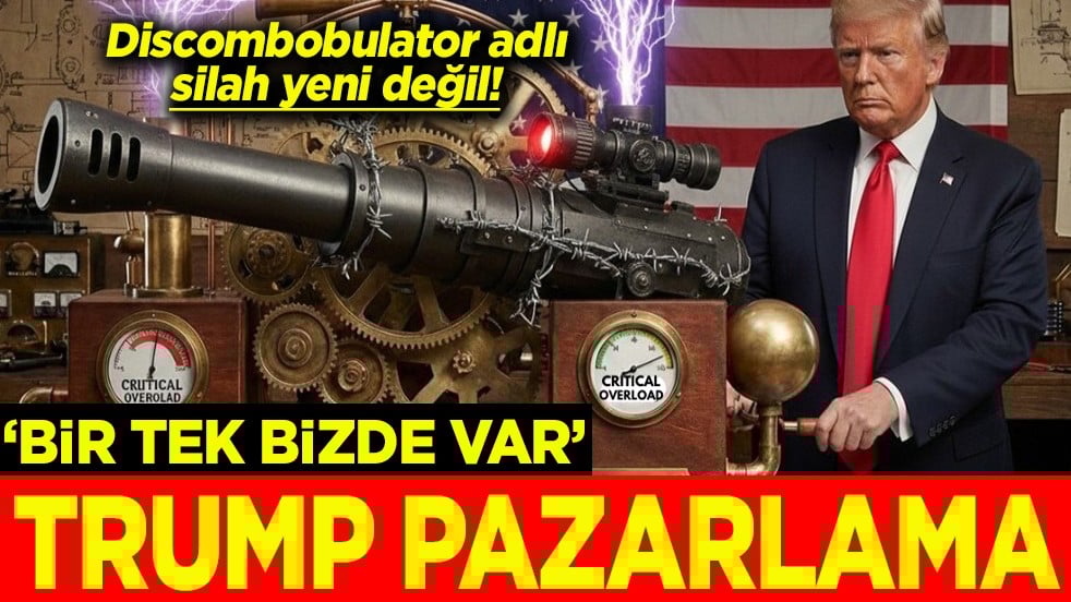 Discombobulator" adlı silah yeni değil ‘ Bir tek bizde var’ Trump pazarlama