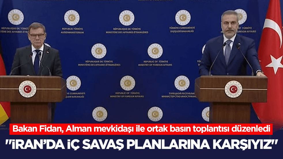 Dışişleri Bakanı Fidan, Alman mevkidaşı ile ortak basın toplantısı düzenliyor