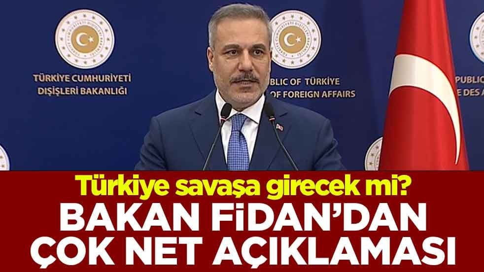 Dışişleri Bakanı Hakan Fidan: Türkiye bu haksız savaşta yer almayacak