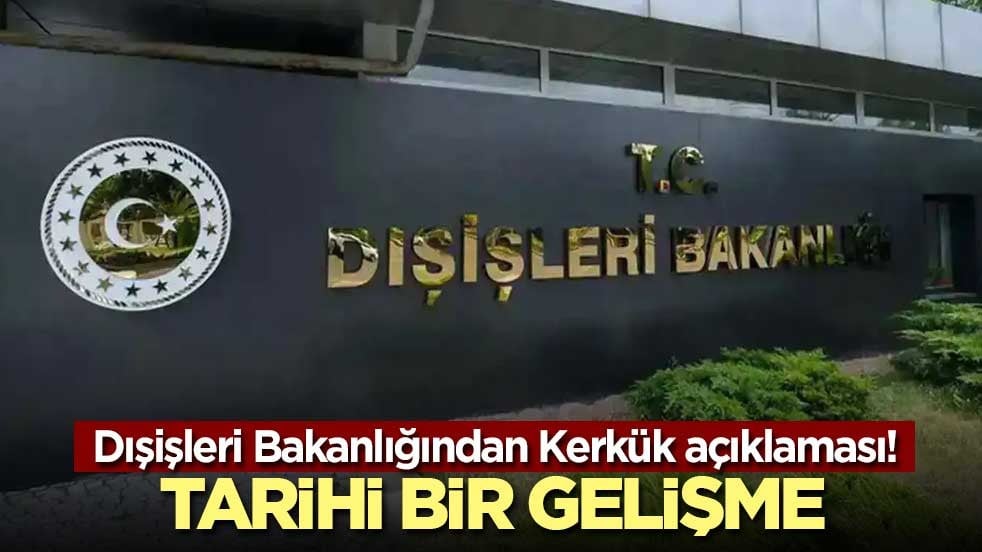 Dışişleri Bakanlığından Kerkük açıklaması! Tarihi bir gelişme