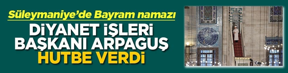 Diyanet İşleri Başkanı Arpaguş hutbe verdi