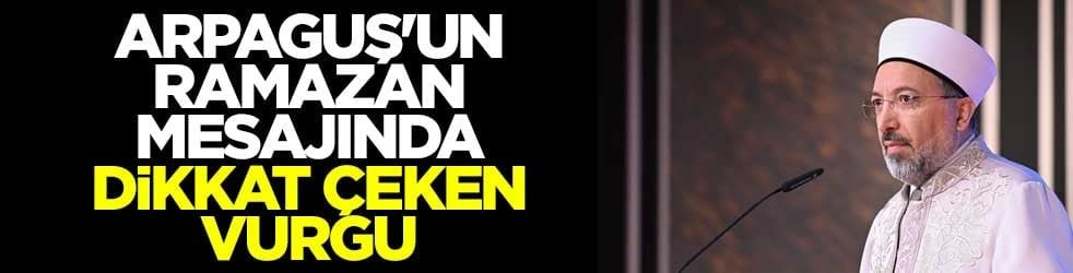 Diyanet İşleri Başkanı Safi Arpaguş'tan ramazan mesajı