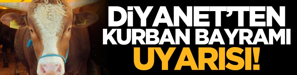 Diyanet’ten Kurban Bayramı uyarısı!