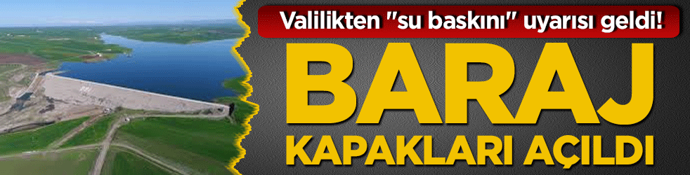 Diyarbakır’da baraj kapakları açıldı! Valilikten "su baskını" uyarısı geldi!