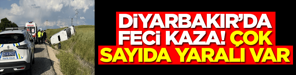 Diyarbakır'da feci kaza: Çok sayıda yaralı var