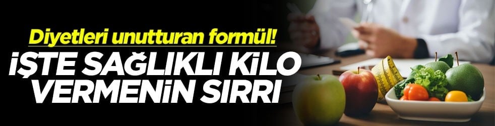 Diyetleri unutturan formül! İşte sağlıklı kilo vermenin sırrı