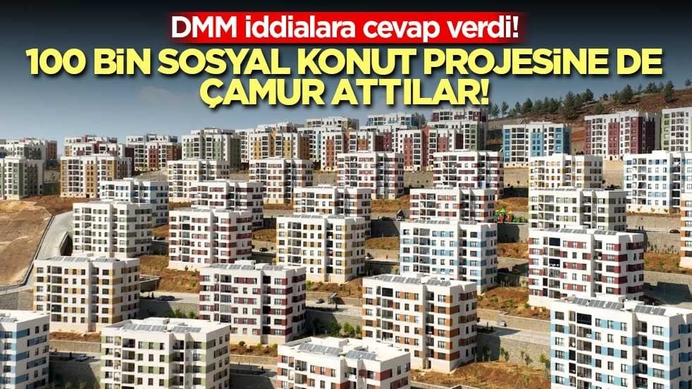 DMM iddialara cevap verdi! 100 bin sosyal konut projesine de çamur attılar!