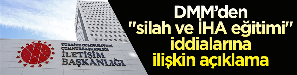 DMM "silah ve İHA eğitimi" iddialarını yalanladı
