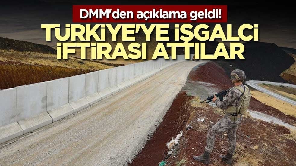 DMM'den açıklama geldi! Türkiye'ye işgalci iftirası attılar