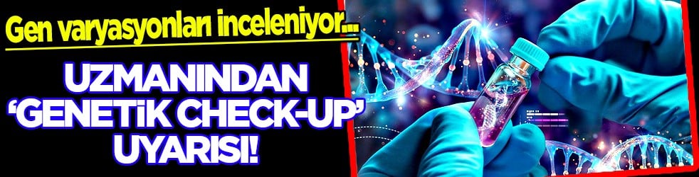 DNA analiziyle genetik yatkınlık araştırılıyor: Uzmanından 'Genetik Check-Up' uyarısı!