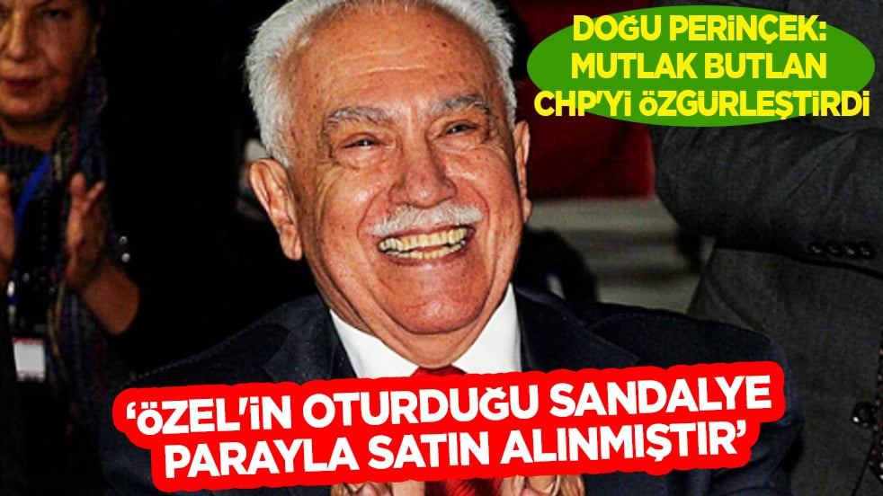 Doğu Perinçek: Mutlak butlan CHP'yi özgürleştirdi: Özel'in oturduğu sandalye parayla satın alınmıştır...
