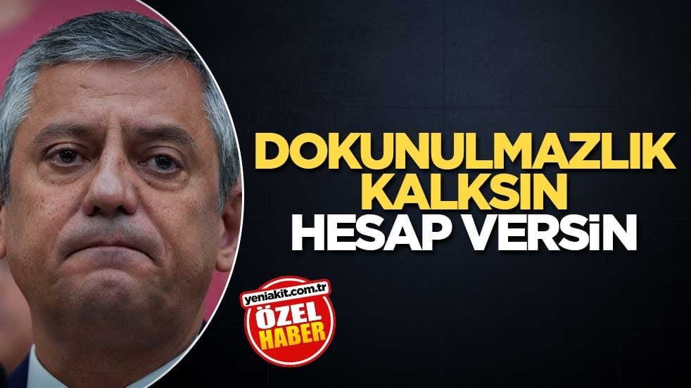 Dokunulmazlık kalksın hesap versin