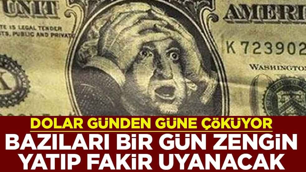 Dolar günden güne çöküyor! Bazıları bir gün zengin yatıp fakir uyanacak