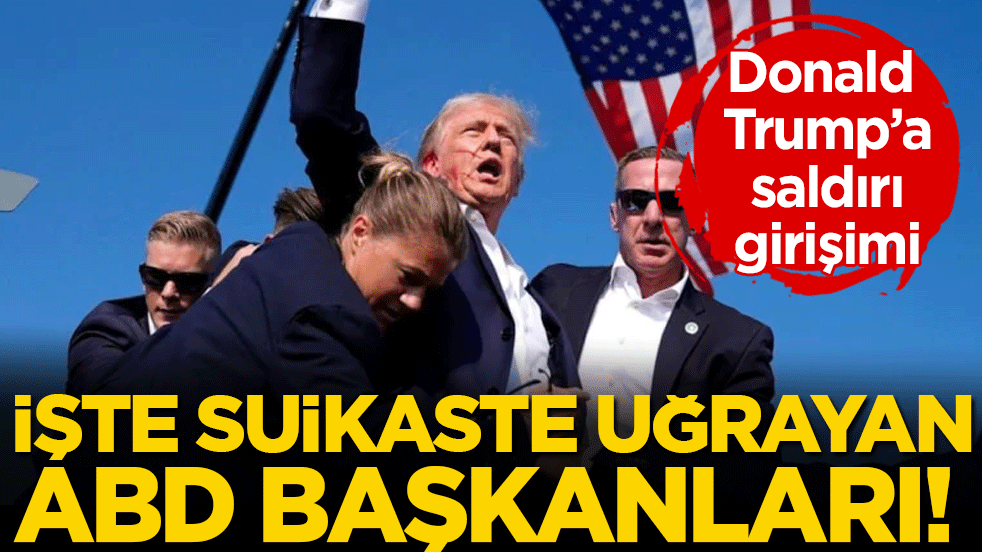 Donald Trump'a suikast girişimi: İşte tarihte suikaste uğrayan ABD başkanları!