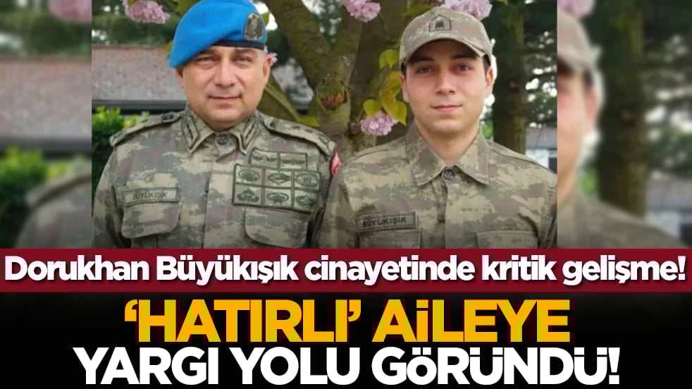 Dorukhan Büyükışık cinayetinde kritik gelişme! "Hatırlı" aileye yargı yolu göründü!
