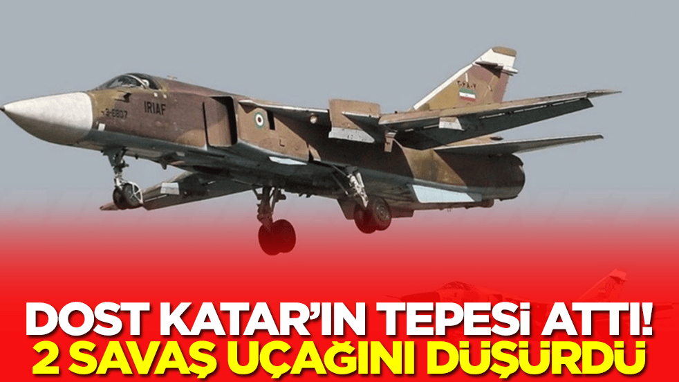 Dost Katar'ın tepesi attı: 2 savaş uçağını düşürdü
