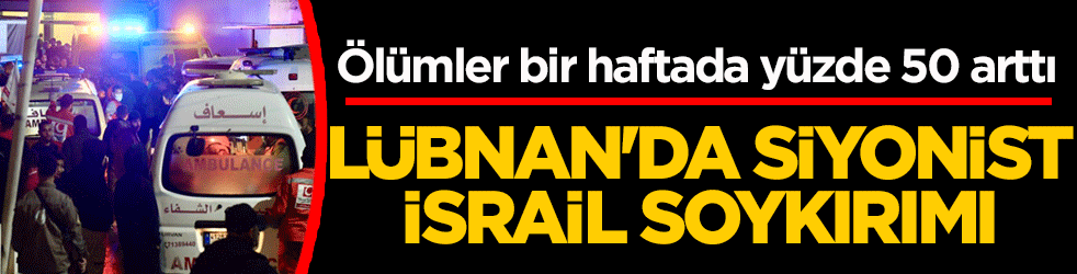 DSÖ duyurdu: Lübnan’da Siyonist İsrail soykırımı: Ölümler bir haftada yüzde 50 arttı