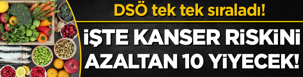 DSÖ tek tek sıraladı: İşte kanser riskini azaltan 10 yiyecek!