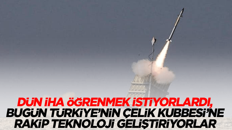 Dün İHA öğrenmek istiyorlardı, bugün Türkiye'nin Çelik Kubbe’sine rakip teknoloji geliştiriyorlar