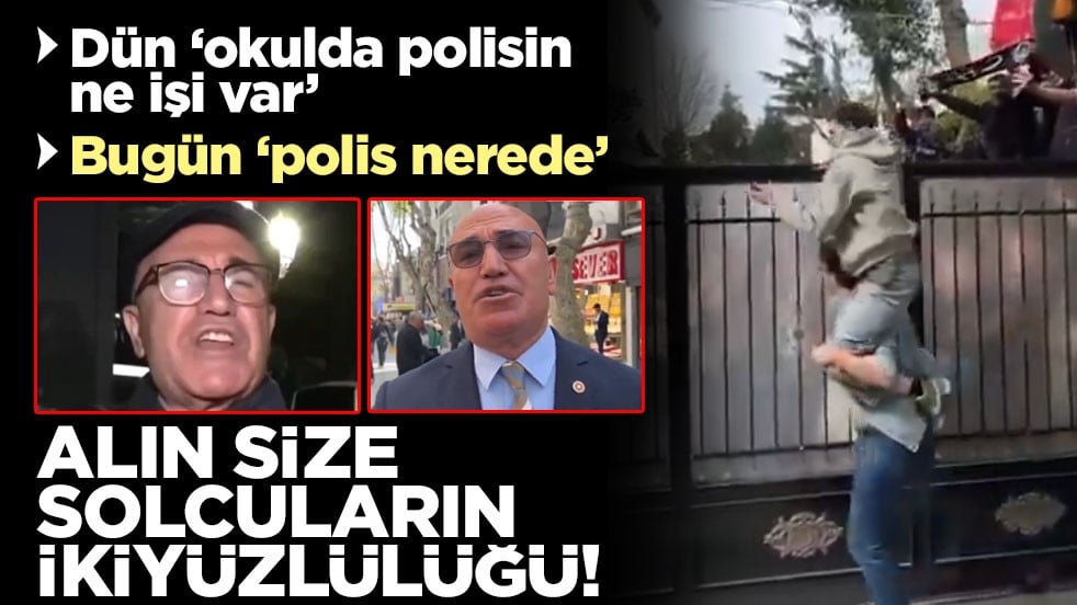 Dün "polisin okulda ne işi var," bugün "polis nerede?" Alın size solcuların ikiyüzlülüğü!