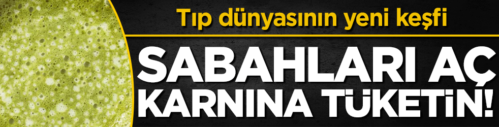 Dünya bu keşfi konuşuyor: Sabahları aç karnına tüketin!