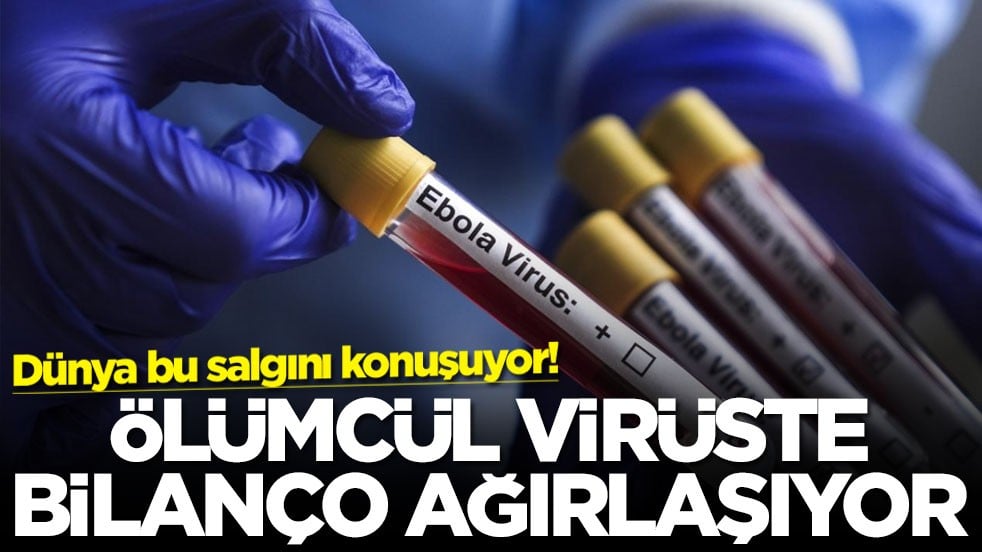 Dünya bu salgını konuşuyor! Ölümcül virüste bilanço ağırlaşıyor