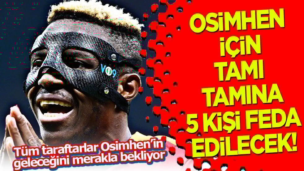 Dünya devi Barcelona'da sil baştan: Galatasaray'ın makinası Victor Osimhen için 5 feda!