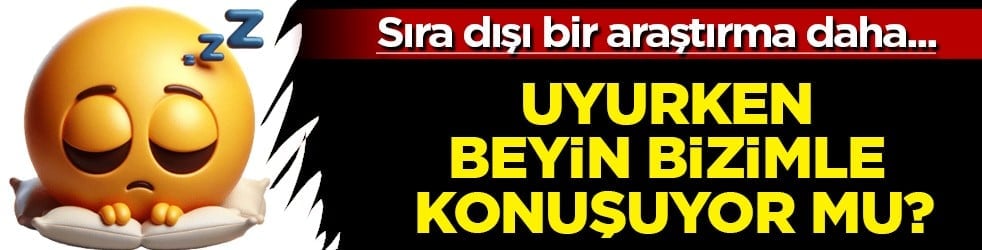 Dünya genelinde çok konuşuluyordu: Uyurken beyin bizimle konuşuyor mu? Sıra dışı olay: Siz de ciddiye alın