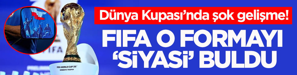 Dünya Kupası’nda şok gelişme! FIFA o formayı ‘siyasi’ buldu