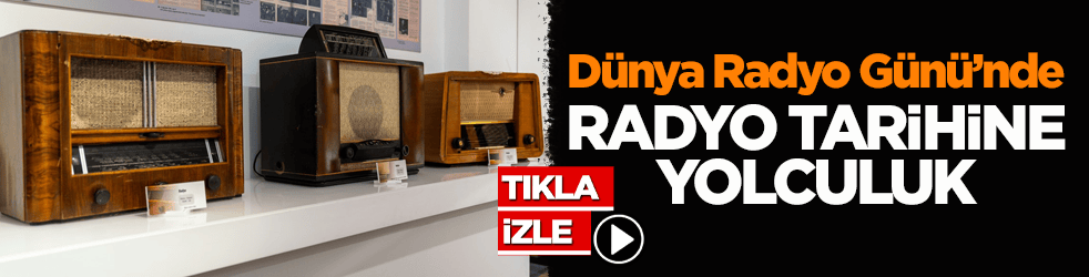Dünya Radyo Günü’nde radyo tarihine yolculuk!