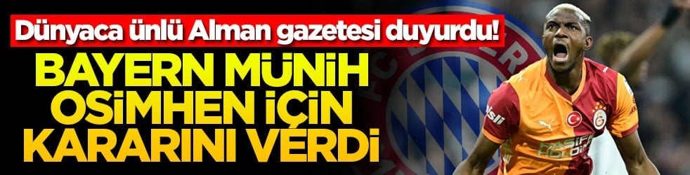 Dünyaca ünlü Alman gazetesi duyurdu! Bayern Münih Osimhen için kararını verdi