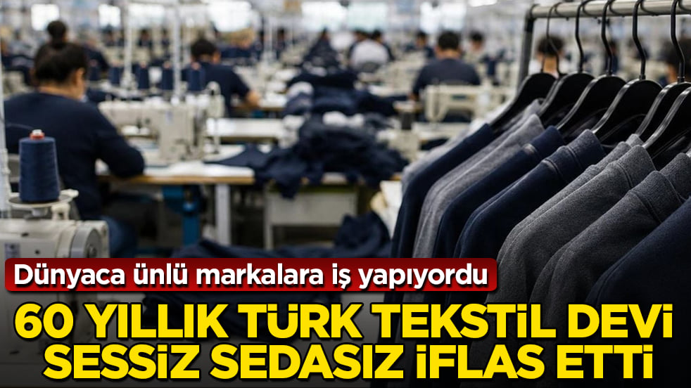 Dünyaca ünlü markalara iş yapıyordu! 60 yıllık Türk tekstil devi sessiz sedasız iflas etti