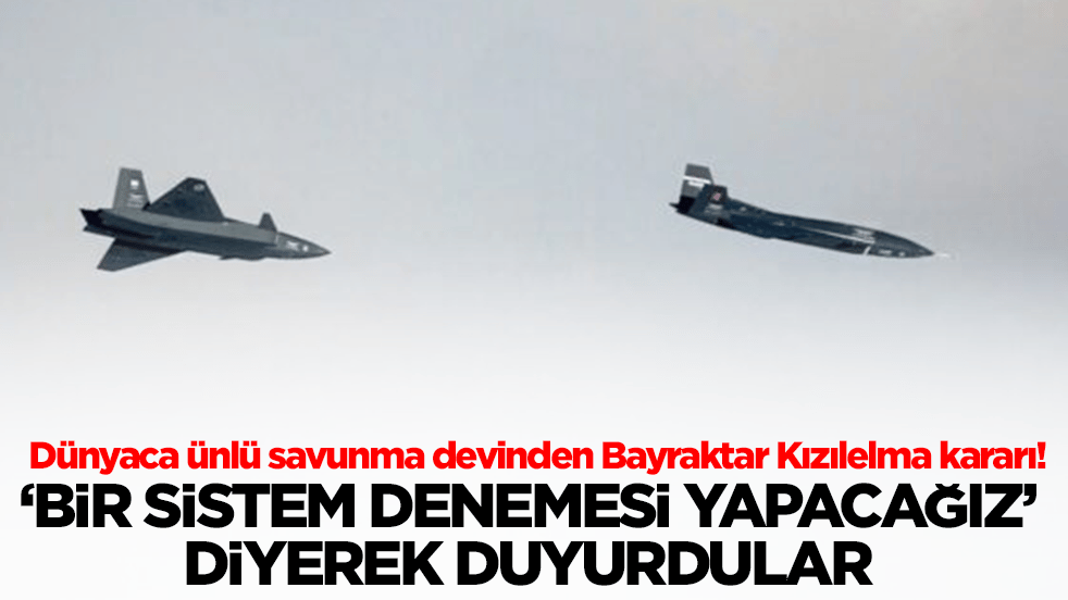 Dünyaca ünlü savunma devinden Bayraktar Kızılelma kararı! 'Bir sistem denemesi yapacağız' diyerek duyurdular