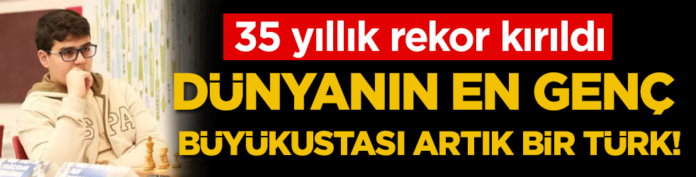Dünyanın en genç büyükustası artık bir Türk! 35 yıllık rekor tarihe gömüldü!