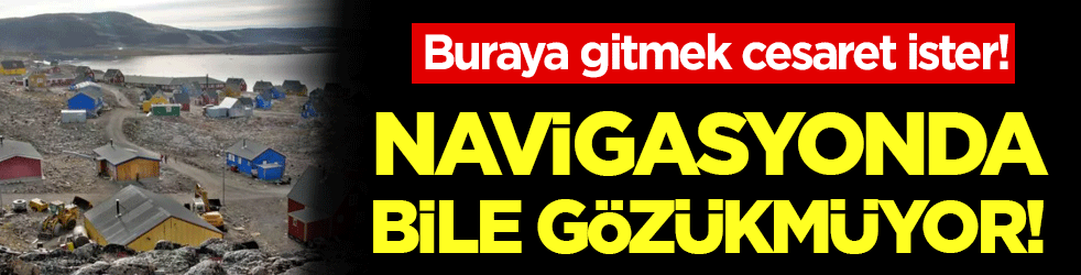 Dünyanın en ilginç yeri belli oldu: Navigasyonda bile gözükmüyor!