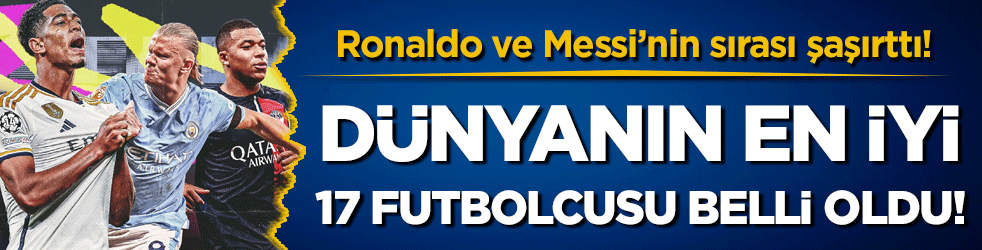 Dünyanın en iyi futbolcuları belli oldu! Ronaldo ve Messi ilk 10'da değil!