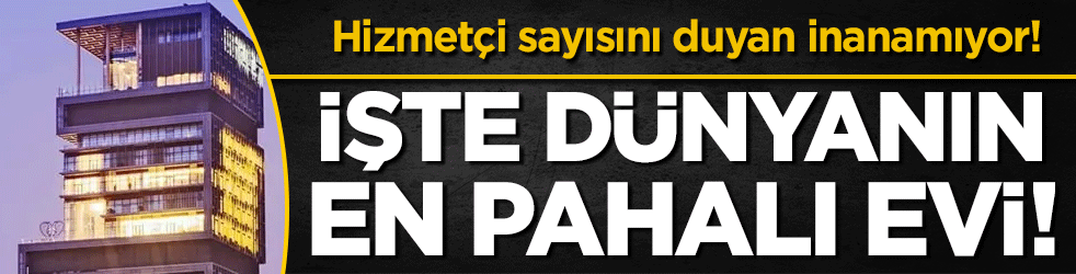 Dünyanın en pahalı evi gündem oldu! Tam 600 hizmetçi çalışıyor!