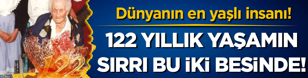 Dünyanın en yaşlı insanı: 122 yıllık yaşamın sırrı bu iki besinde!