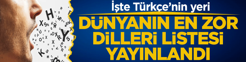 Dünyanın en zor dilleri listesi yayınlandı! İşte Türkçe’nin yeri
