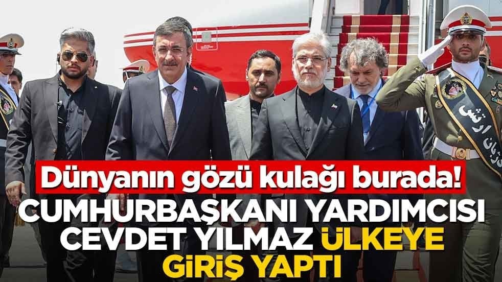 Dünyanın gözü kulağı İran'da olacak! Cumhurbaşkanı Yardımcısı Cevdet Yılmaz Tahran'a indi