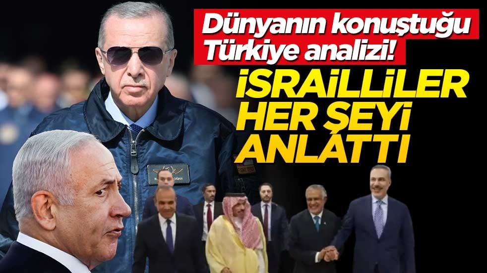 Dünyanın konuştuğu Türkiye analizi! İsrailliler her şeyi anlattı