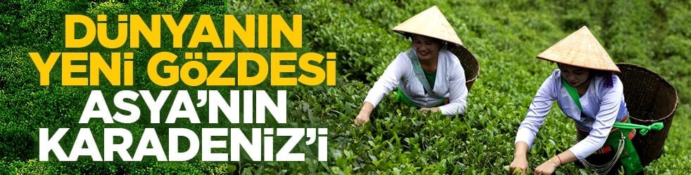 Dünyanın yeni gözdesi Asya’nın Karadeniz’i