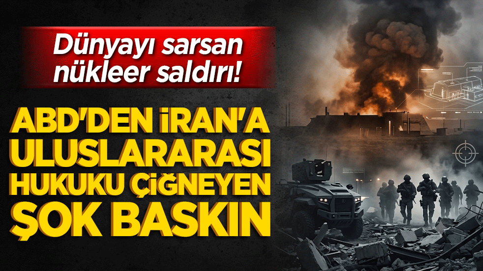 Dünyayı sarsan nükleer saldırı! ABD'den İran'a uluslararası hukuku çiğneyen şok baskın!