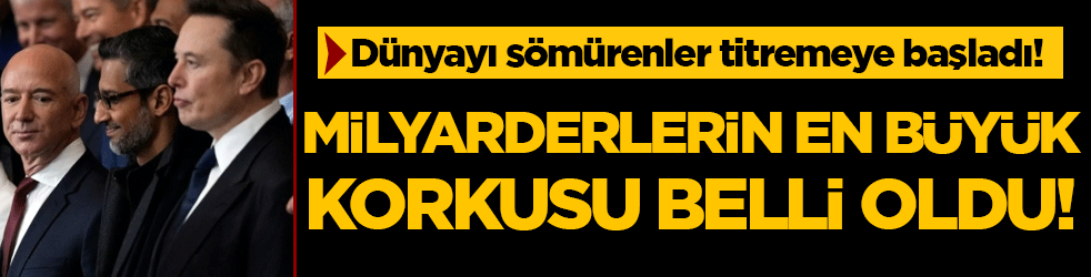 Dünyayı sömürenler titremeye başladı! Milyarderlerin en büyük korkusu ortaya çıktı!