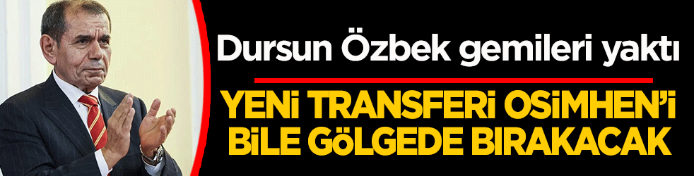 Dursun Özbek gemileri yaktı: Yeni transferi Osimhen'i bile gölgede bırakacak