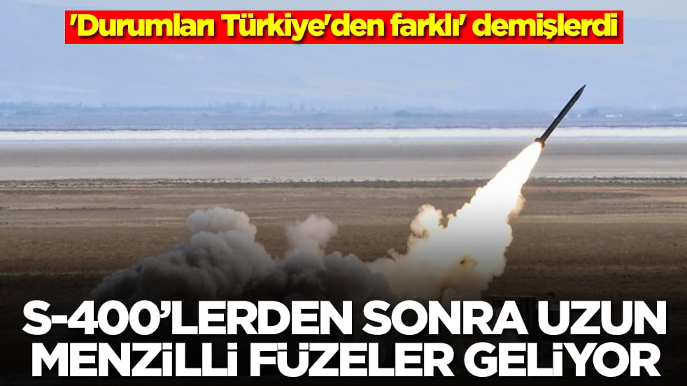 'Durumları Türkiye'den farklı' demişlerdi: S-400'lerden sonra uzun menzilli füzeler geliyor