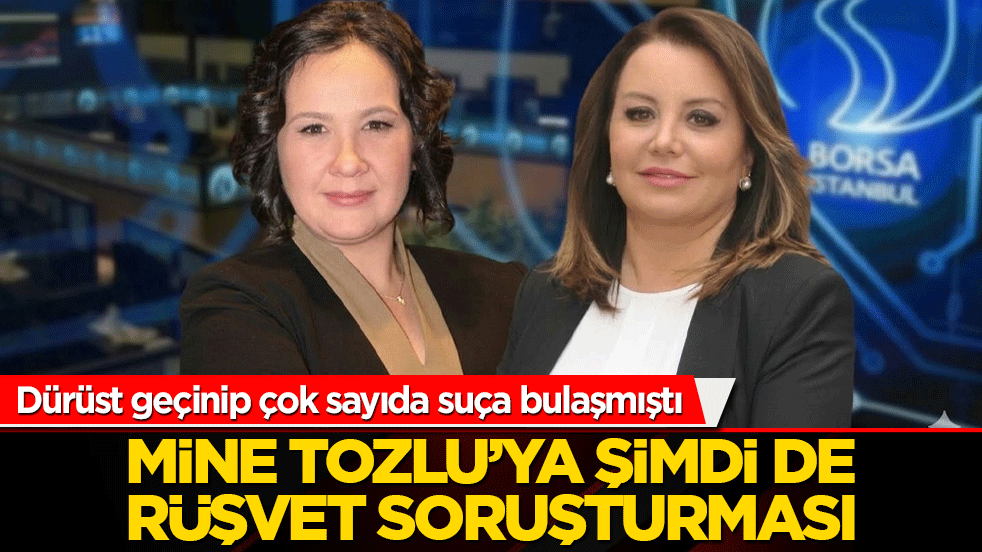 Dürüst geçinip çok sayıda suça bulaşmıştı! Mine Tozlu’ya şimdi de rüşvet soruşturması