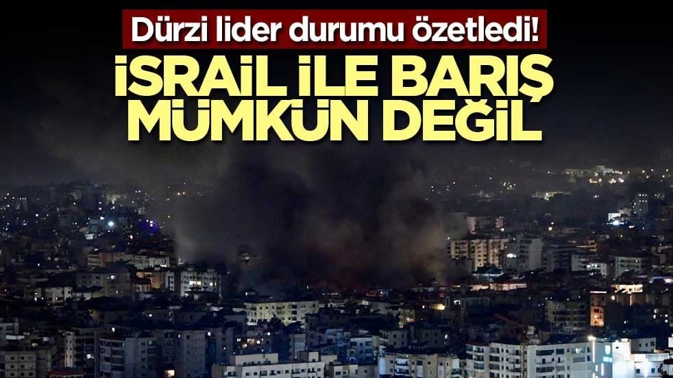 Dürzi lider durumu özetledi! İsrail ile barış mümkün değil