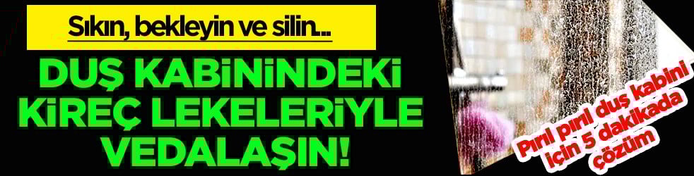 Duş kabinindeki kireç lekeleriyle vedalaşın! Pırıl pırıl duş kabini için 5 dakikada şipşak çözüm...