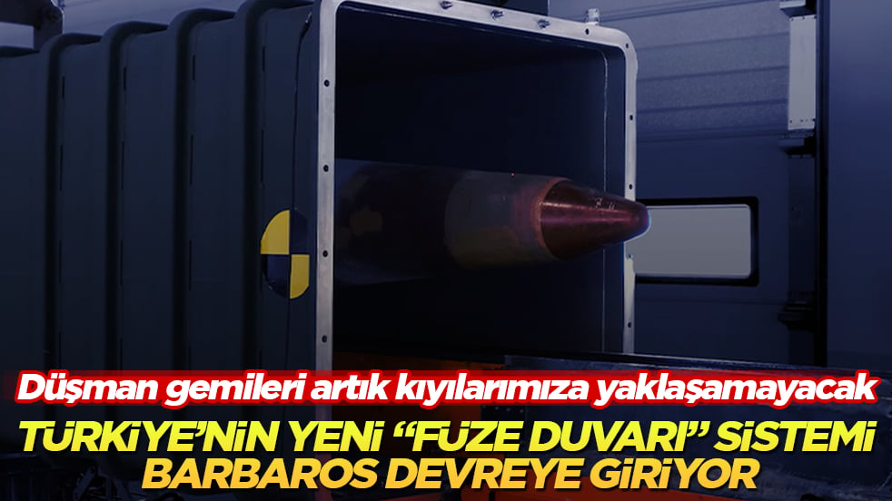 Düşman gemileri artık kıyılarımıza yaklaşamayacak! Türkiye’nin yeni "füze duvarı" sistemi BARBAROS devreye giriyor